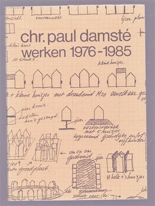 Christiaan Paul Damste : werken 1976-1985