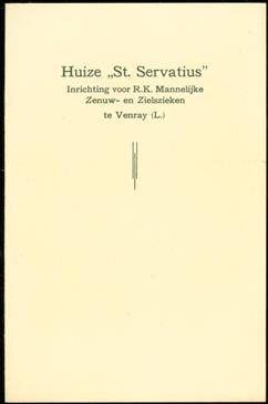 Huize "St. Servatius". Inrichting voor R.K. Mannelijke Zenuw- en Zielszieken te Venray