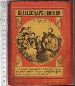 Gezelschapsliederen of uitgezochte verzameling van 137 Nederlandsche Zangen met de in gebruik zijnde melodieën en piano-accompagnement / grootendeels opnieuw gearrangeerd door Jb. Kwast