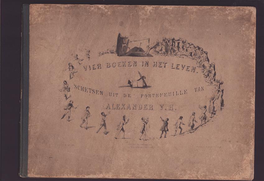 Vier boeken in het leven / schetsen uit de portefeuille van Alexander V.H
