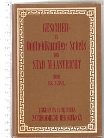 Geschied- en oudheidkundige schets der stad Maastricht / door Jos. Russel