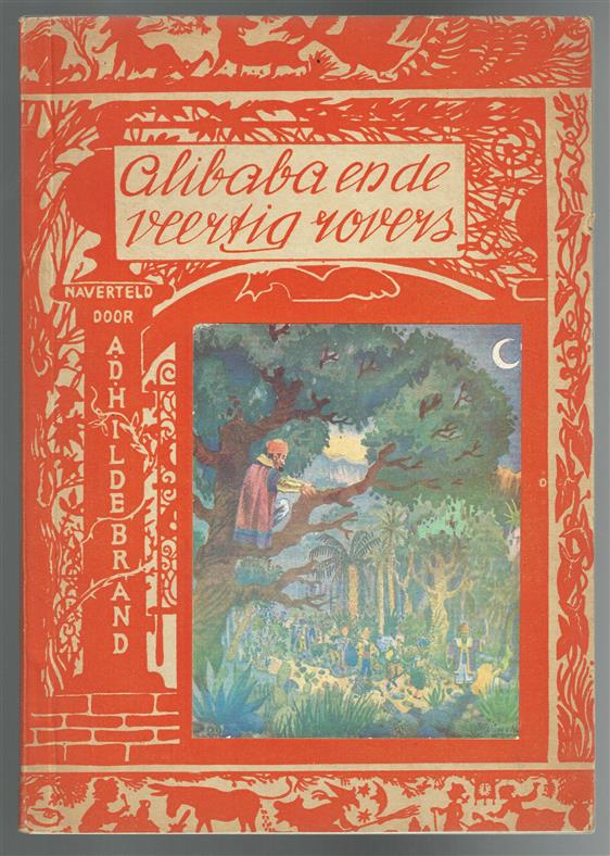 Ali Baba en de veertig rovers : uit 1001 nacht-vertellingen ( = Ali Baba and the Forty Thieves: 1001 Night Tales )