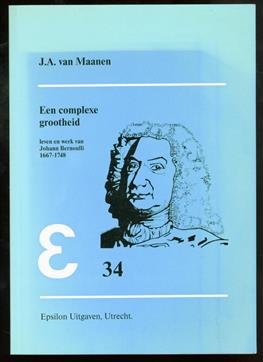 Een complexe grootheid : leven en werk van Johann Bernoulli 1667-1748