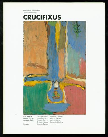 Crucifixus: das Kreuz in der Kunst unserer Zeit.