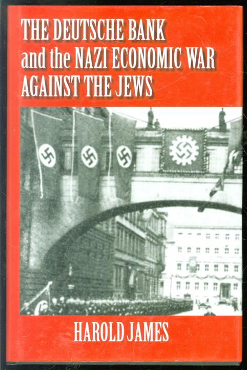 The Deutsche Bank and the Nazi economic war against the Jews : the expropriation of Jewish-owned property