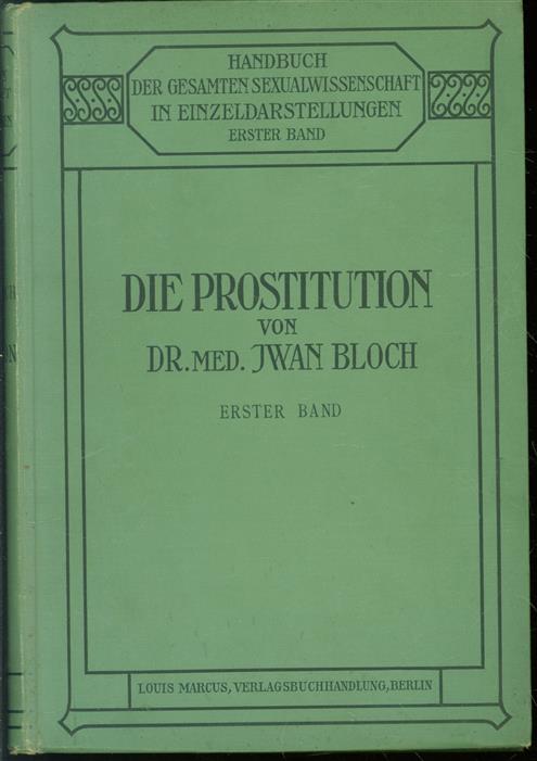 Die Prostitution - Bd 1, Handbuch der gesamten Sexualwissenschaft in Einzeldarstellungen.