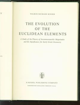 The evolution of the Euclidean elements, a study of the theory of incommensurable magnitudes and its significance for early Greek geometry