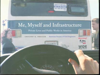 Me, myself and infrastructure : private lives and public works in America