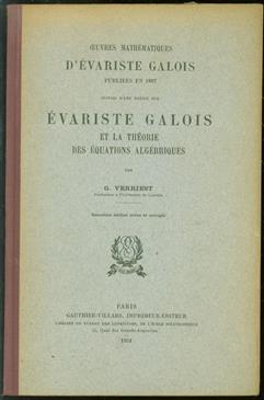 Oeuvres mathématiques d' Evariste Galois publiées en 1897 suivies d'une notice sur Evariste Galois et la Théorie des Équations algébriques.