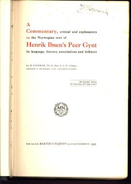 A commentary, critical and explanatory, on the Norwegian text of Henrik Ibsen's "Peer Gynt", its language, literary associations and folklore