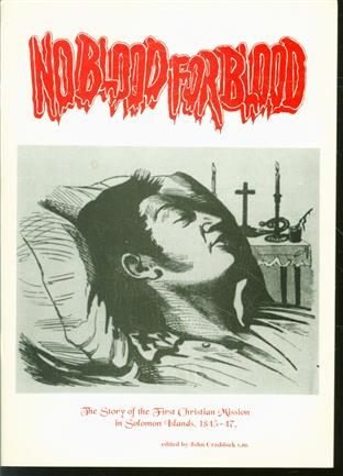No blood for blood : the story of the first Christian mission in Solomon Islands, 1845-47