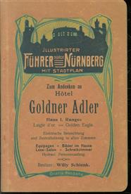 Illustrierter Gratis-Fuhrer durch Nurnberg : in deutscher, englischer und französischer Sprache ; mit neuestem Stadtplan u. Strassen-Verzeichnis ; zum Andenken an Nürnberg den Fremden gewidmet = Illustrated guide of Nuremberg = Souvenir de Nurember