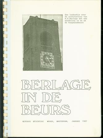 Berlage in de beurs : een lesboekje over de architectuur van H.P. Berlage met een wandeling in en om de Koopmansbeurs