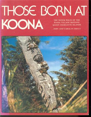Those born at Koona ( The totem poles of Skedans )