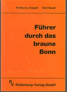 Fuhrer durch das braune Bonn. Ein unentbehrlicher Leitfaden für alle Besucher der Bundeshauptstadt.