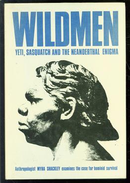 Wildmen : Yeti, Sasquatch, and the Neanderthal enigma