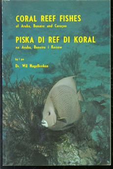 Coral reef fishes of Aruba, Bonaire, and Curaçao (Netherlands Antilles) = Piska di ref di koral na Aruba, Boneiru, i Korsow
