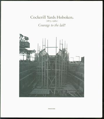 Cockerill Yards Hoboken (1873-1982) : courage to the last ( Zonder CD )