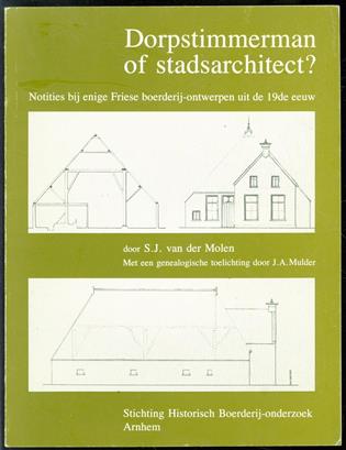 Dorpstimmerman of stadsarchitect? : notities bij enige Friese boerderij-ontwerpen uit de 19de eeuw