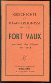 Geschichte der Kampfereignisse uber das Fort Vaux wahrend des Krieges 1914-1918.