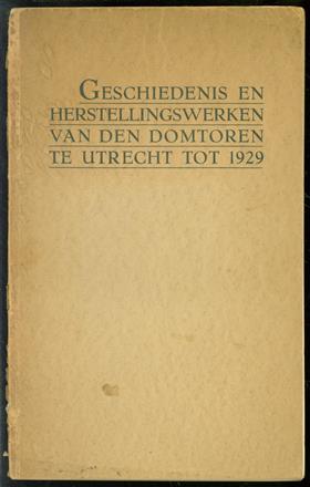Geschiedenis en herstellingswerken van den Domtoren te Utrecht tot 1929