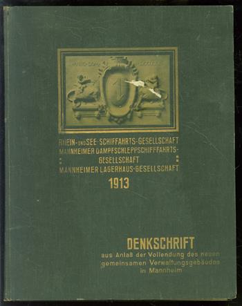 Denkschrift aus anlass der Vollendung des neuen gemeinsamen Verwaltungsgebäudes in Mannheim 1913