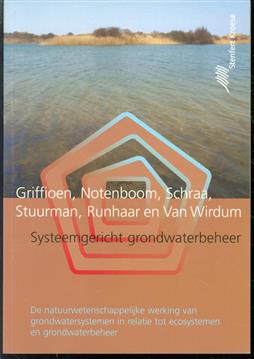 Systeemgericht grondwaterbeheer : de natuurwetenschappelijke werking van grondwatersystemen in relatie tot ecosystemen en grondwaterbeheer