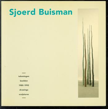 Sjoerd Buisman = drawings, sculptures, tekeningen, beelden 1980-1992