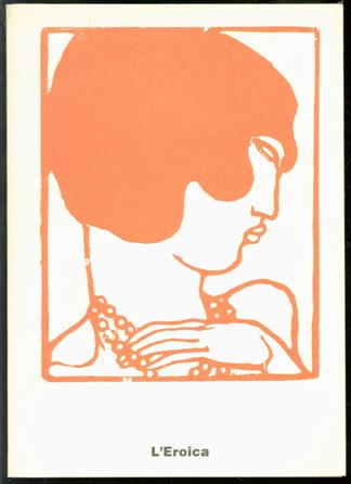 L'Eroica : una rivista italiana del Novecento : [catalogo della esposizione nel] Museo Civico di Belle Arti, Citt� di Lugano, 24 maggio-24 giugno 1984
