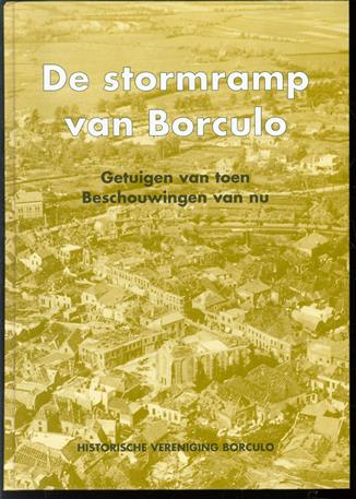 De stormramp van Borculo : getuigen van toen, beschouwingen van nu