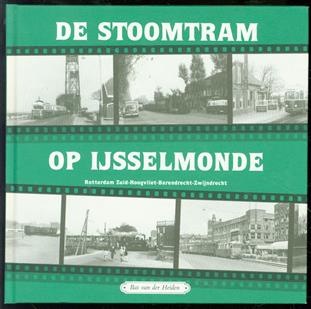 De stoomtram op IJsselmonde : Rotterdam Zuid-Hoogvliet-Barendrecht-Zwijndrecht
