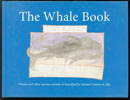 The whale book : whales and other marine animals as described by Adriaen Coenen in 1584