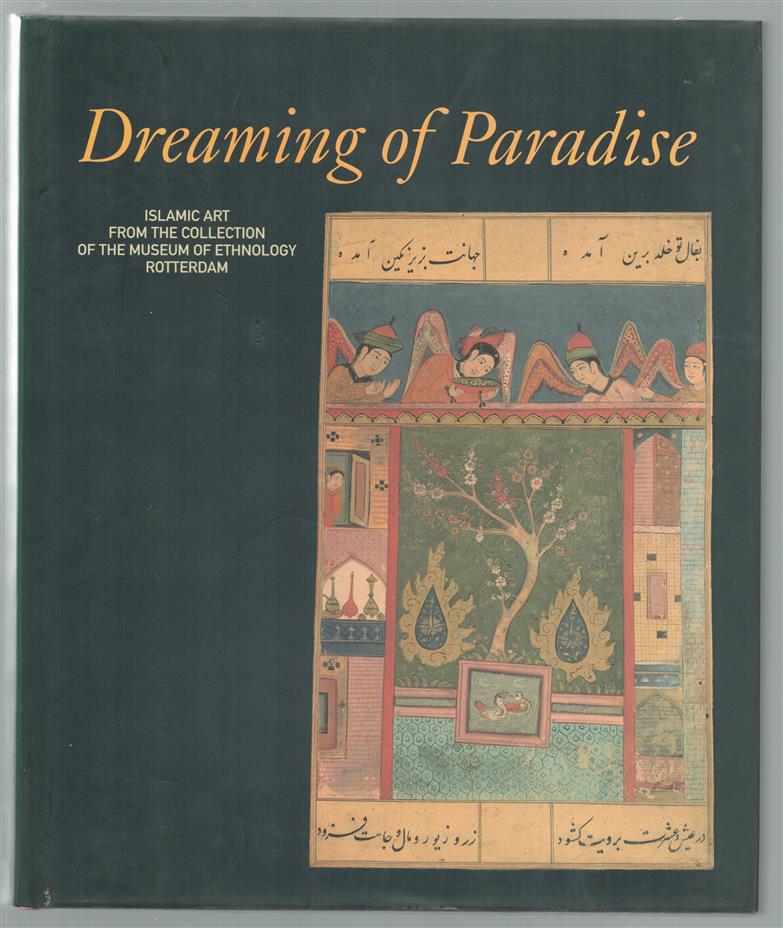 Dreaming of paradise, Islamic art from the collection of the Museum of Ethnology Rotterdam