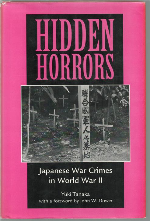 Hidden horrors : Japanese war crimes in World War II