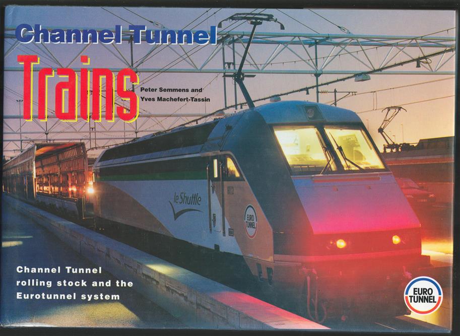 Channel Tunnel trains : Channel Tunnel rolling stock and the Eurotunnel system