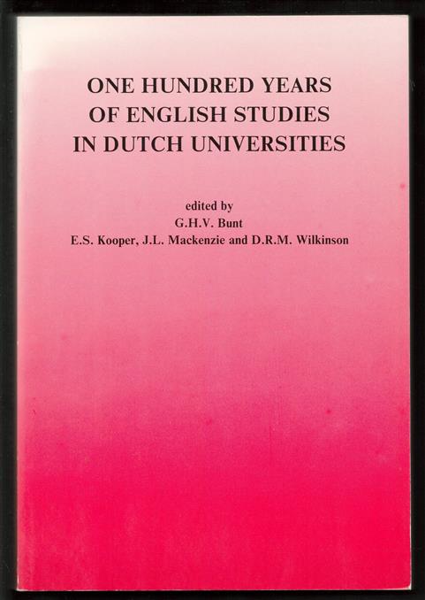 One hundred years of English studies in Dutch universities, seventeen papers read at the Centenary Conference Groningen, 15-16 January 1986