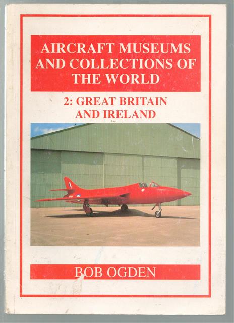 Aircraft museums and collections of the world. 2, Great Britain and Ireland