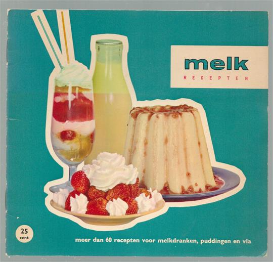 Melk recepten, meer dan 60 recepten voor melkdranken, puddingen en vla