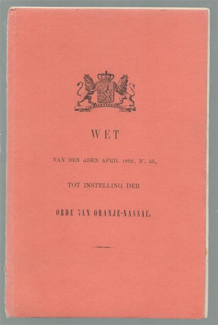 Wet van den 4den April 1892, N. 55, tot instelling der Orde van Oranje-Nassau.