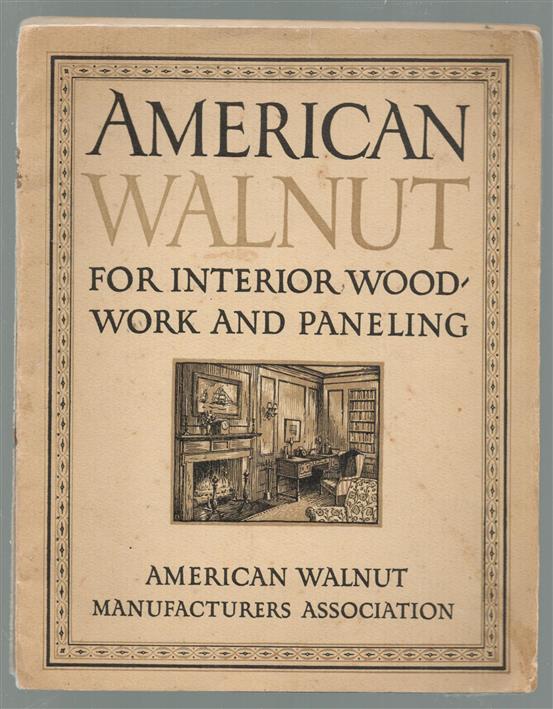 (BROCHURE) American walnut for interior woodwork and paneling.