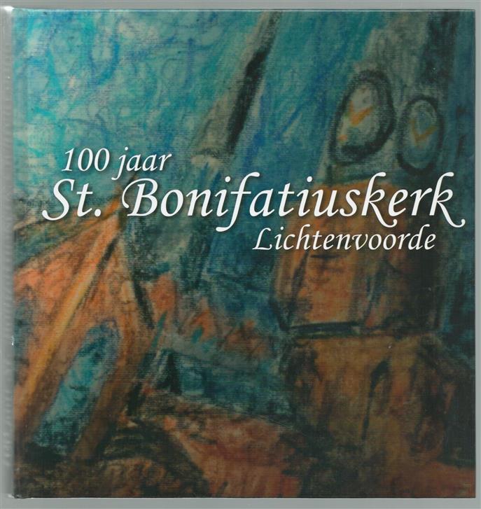 100 jaar St. Bonifatiuskerk Lichtenvoorde