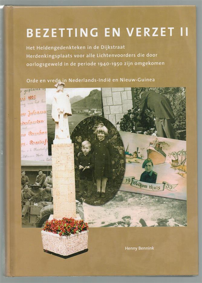II: Het Heldengedenkteken in de Dijkstraat ; Herdenkingsplaats voor alle Lichtenvoorders die door oorlogsgeweld in de periode 1940-1950 zijn omgekomen ; Orde en vrede in Nederlands-Indi� en Nieuw-Guinea, Bezetting en verzet