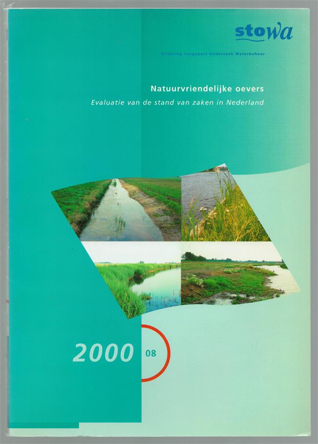Natuurvriendelijke oevers, evaluatie van de stand van zaken in Nederland [projectteam A.J.M. Meijer ... et al.]