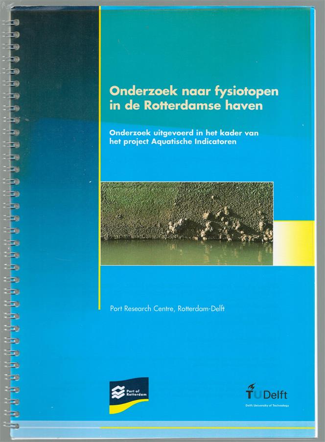 Onderzoek naar fysiotopen in de Rotterdamse haven : in het kader van het onderzoek naar aquatische indicatoren.