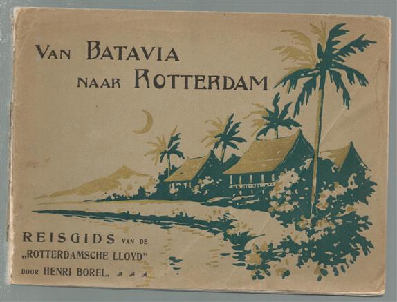 Van Batavia naar Rotterdam : reisgids van de Rotterdamsche Lloyd