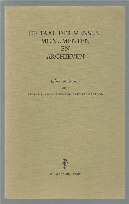 De taal der mensen, monumenten en archieven : liber amicorum voor Erasmus Jan van Ebbenhorst Tengbergen
