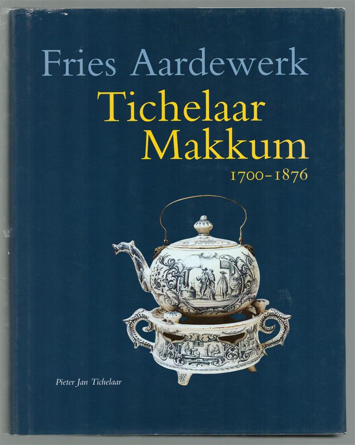 Tichelaar Makkum : 1700-1876