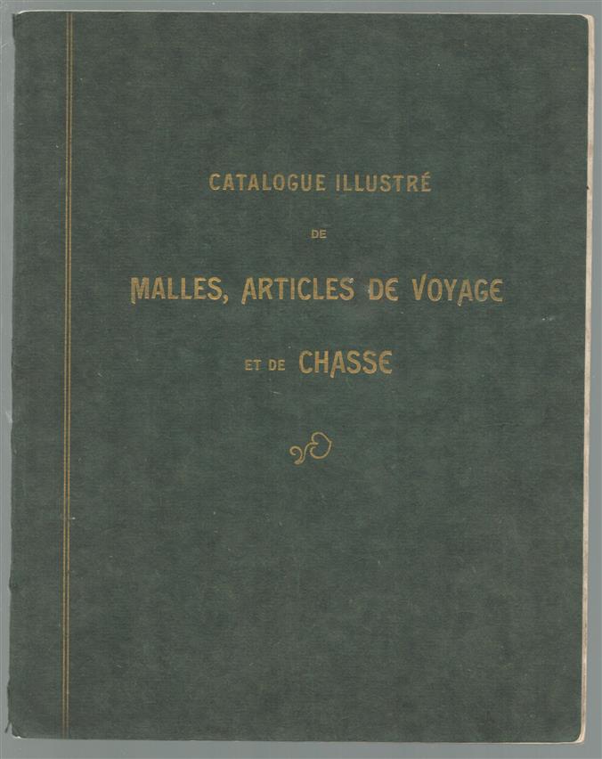 (BEDRIJF CATALOGUS - TRADE CATALOGUE) Catalogue Illustre de Malles, Articles de voyage et de Chasse ( catalogus van tassen , reisbenodigdheden en toebehoren voor de jager )