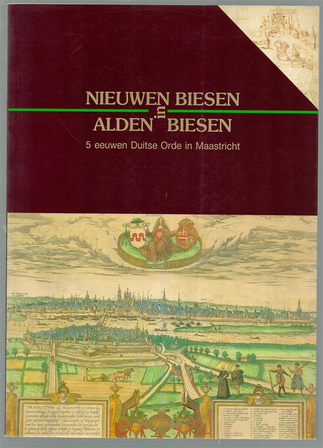 Nieuwen Biesen in Alden Biesen : 5 eeuwen Duitse orde in Maastricht