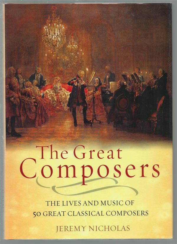 The great composers : the lives and music of 50 great classical composers